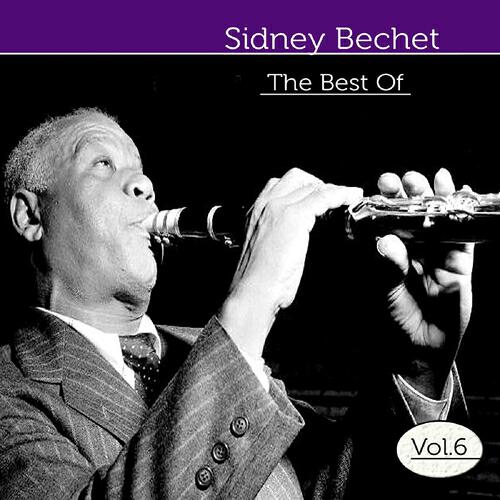 Релиз The Best of Sidney Bechet, Vol. 6