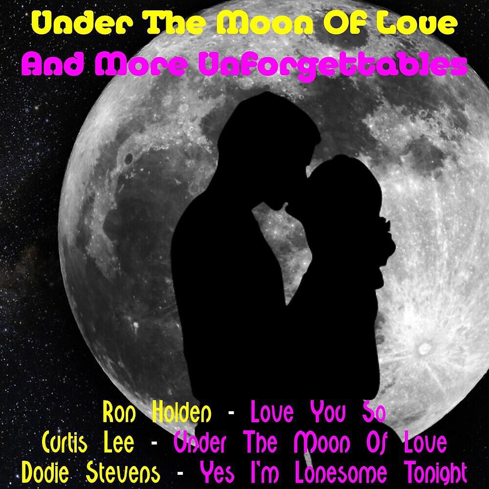 Постер альбома Under the Moon of Love and More Unforgettables
