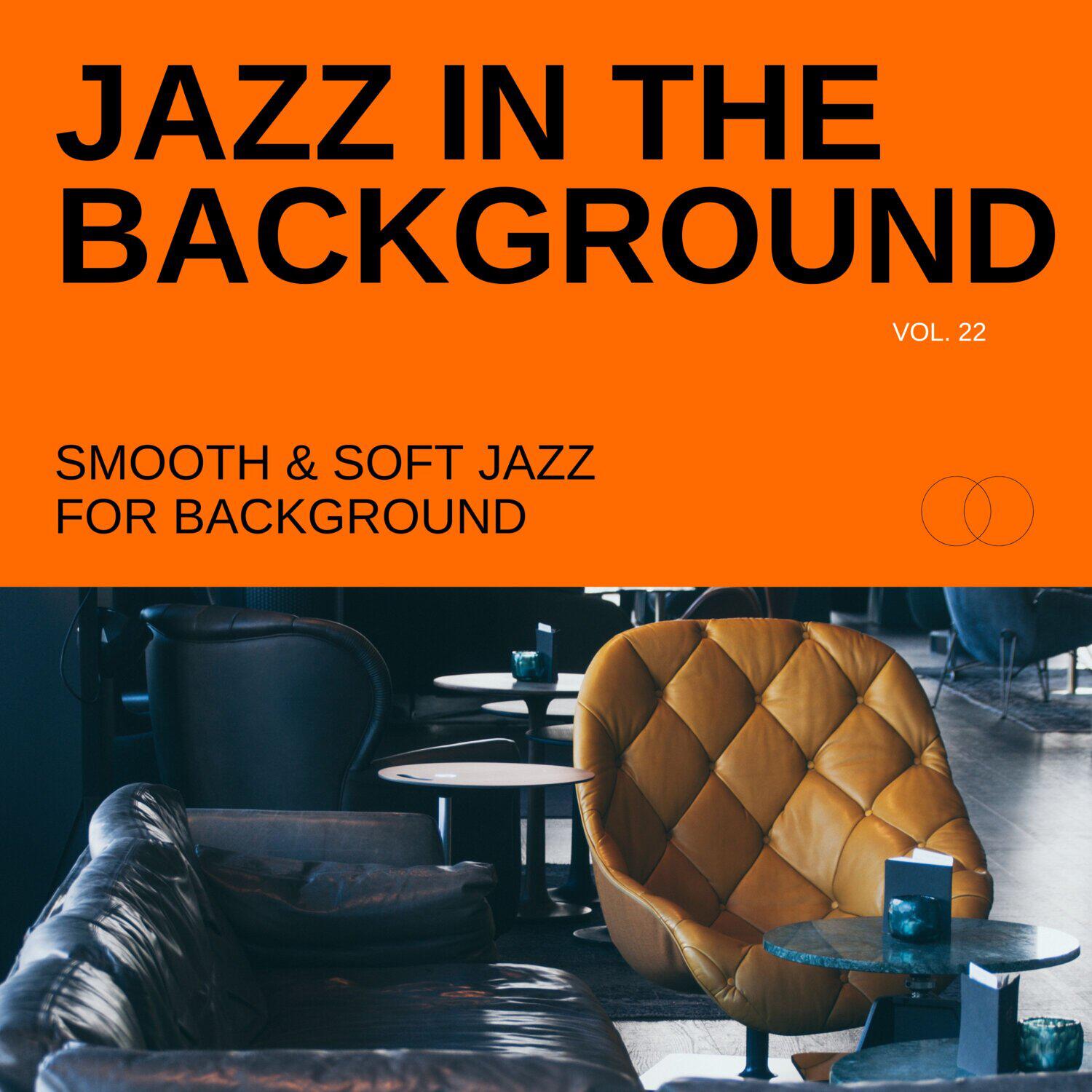 Релиз Jazz in the Background: Smooth & Soft Jazz for Background, Vol. 22