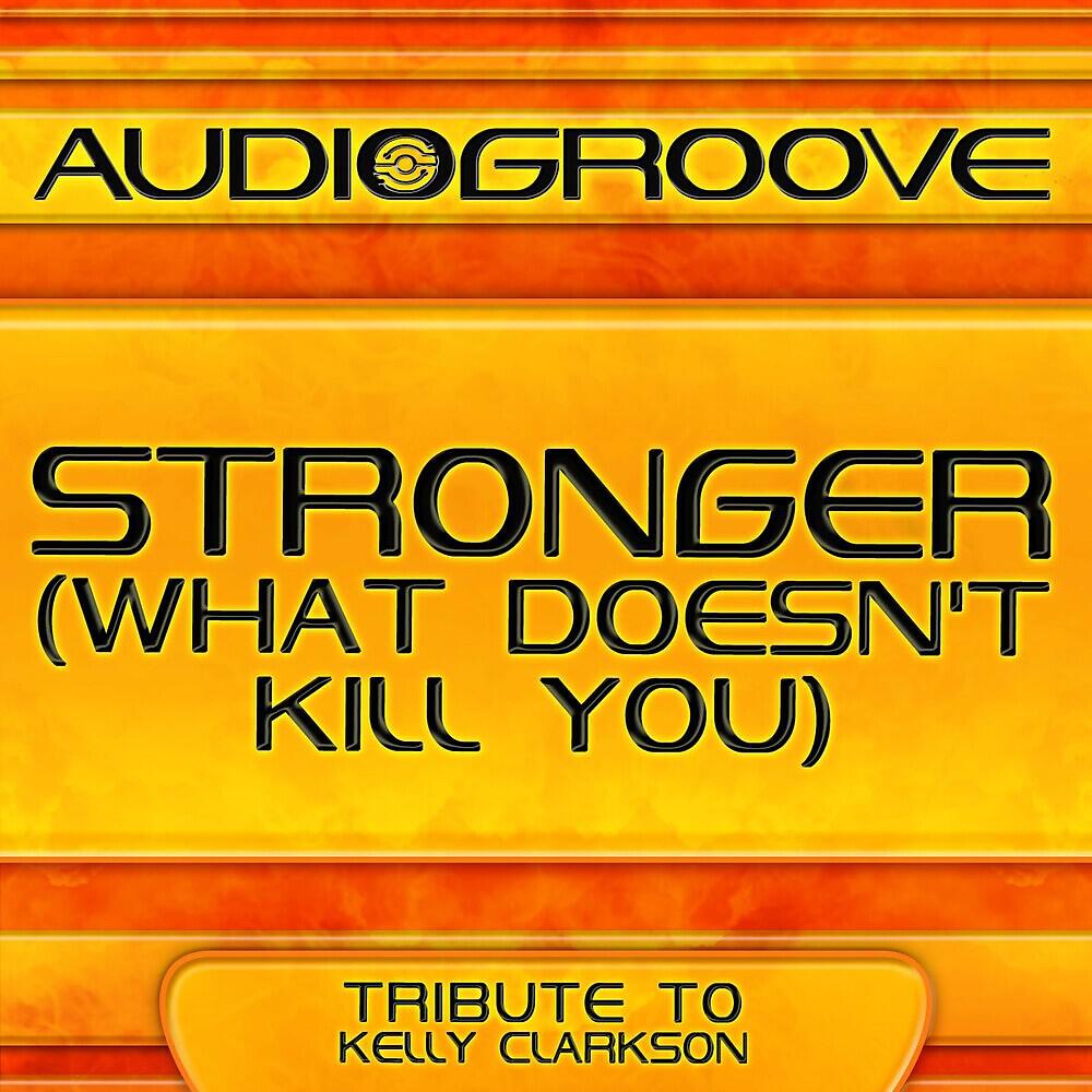 Релиз Stronger (What Doesn't Kill You)