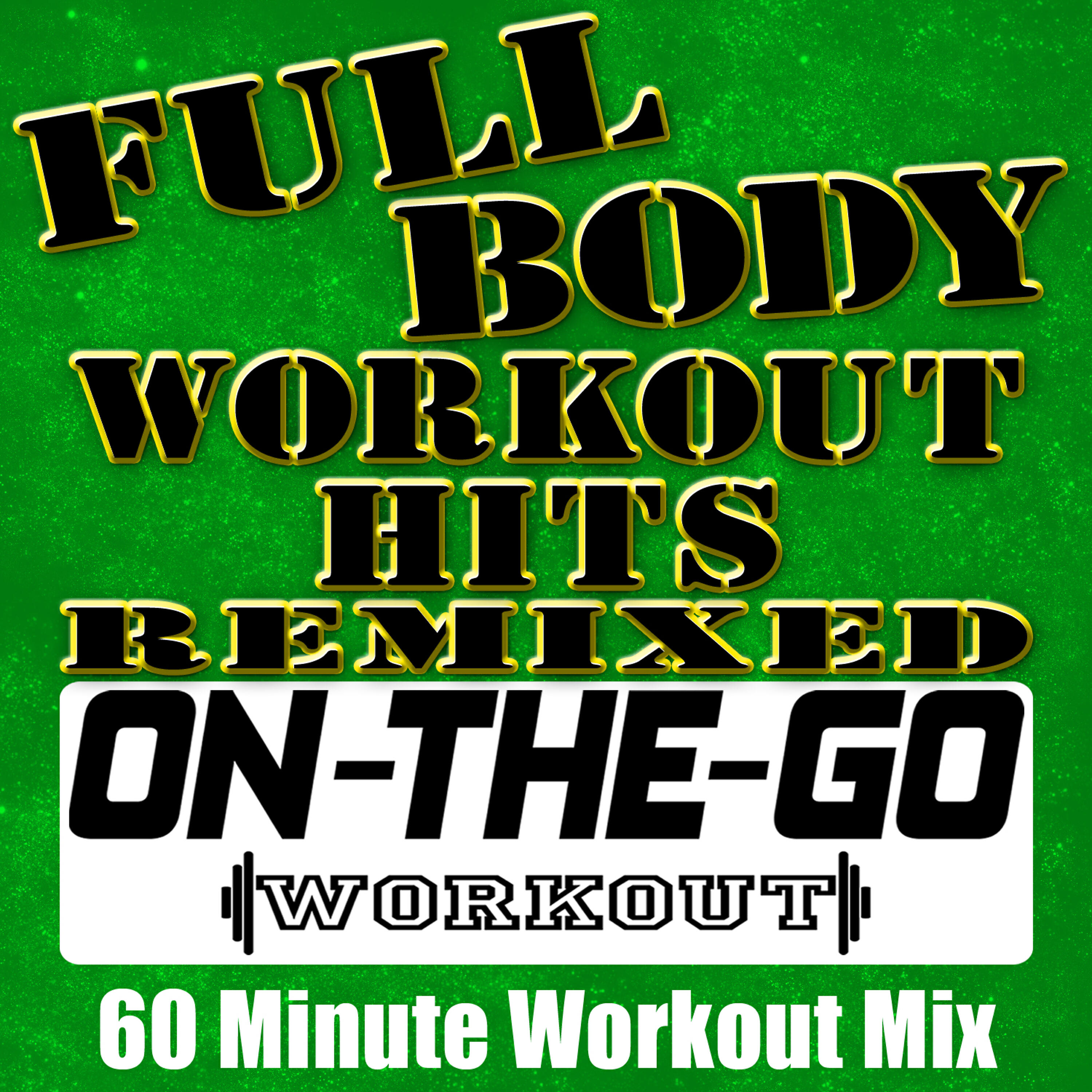 Релиз Full Body Workout Hits Remixed - 60 Minute Workout Mix