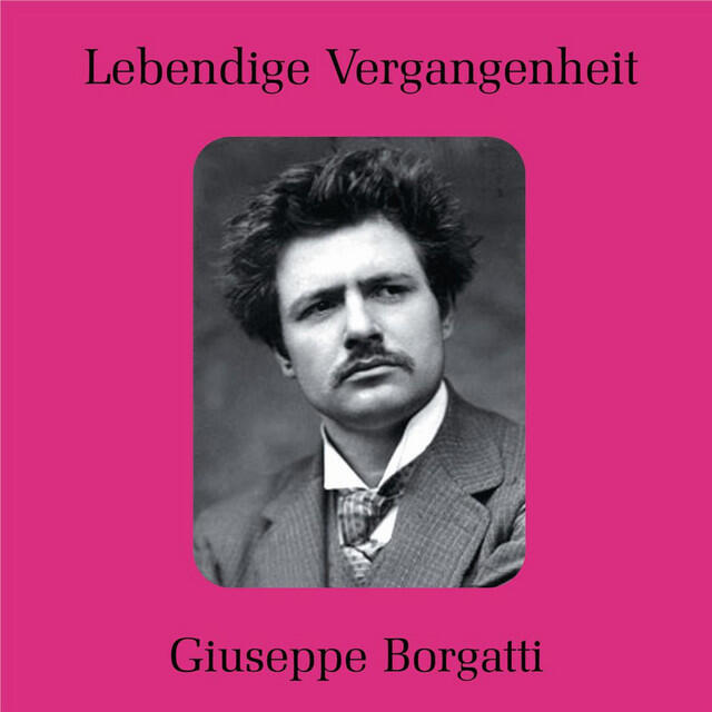 Релиз Lebendige Vergangenheit - Giuseppe Borgatti (Complete recordings)+Fagoaga