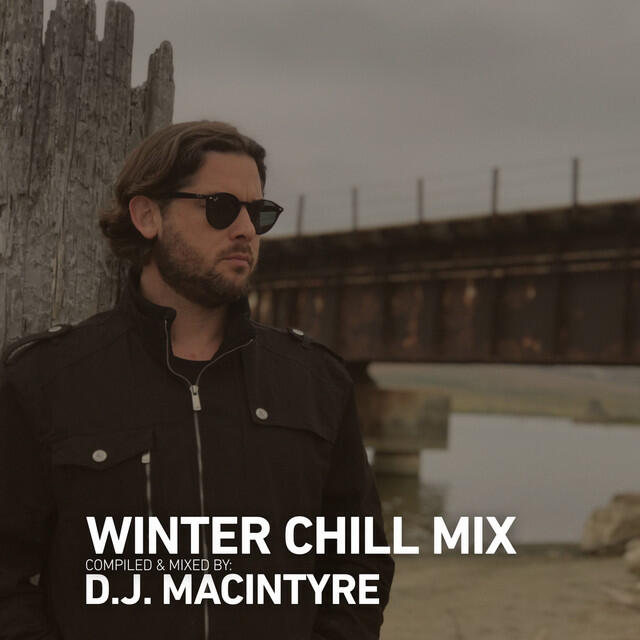 Релиз Winter Chill Mix | D.J. MacIntyre (DJ Mix)