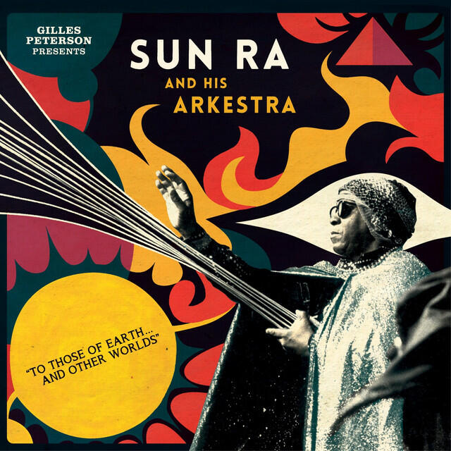 Релиз Gilles Peterson Presents Sun Ra And His Arkestra: To Those Of Earth... And Other Worlds (Mixed Tracks)