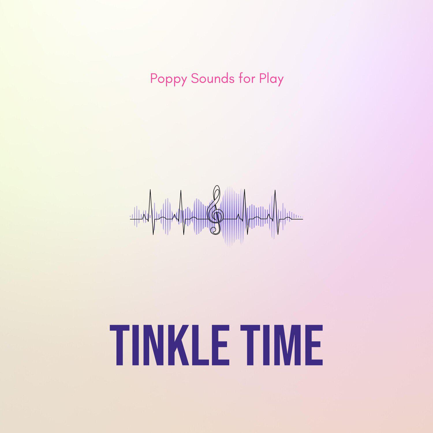 Релиз Tinkle Time - Poppy Sounds for Play