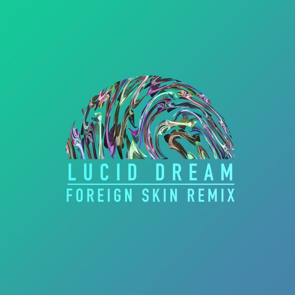 Релиз Lucid Dream (Foreign Skin Remix)