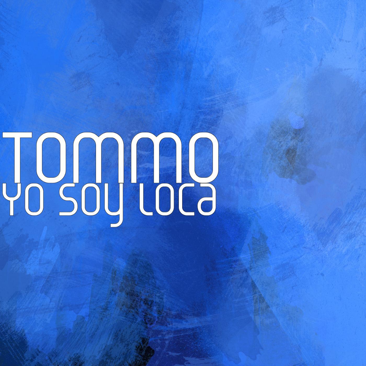 Скачать песню Tommo - Yo Soy Loca бесплатно в MP3 для Android и iOS