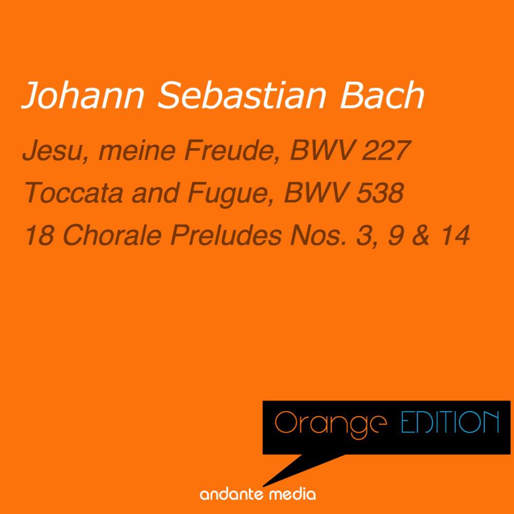 Релиз Orange Edition - Bach: Jesu, meine Freude, BWV 227 & Chorale Preludes Nos. 3, 9, 14