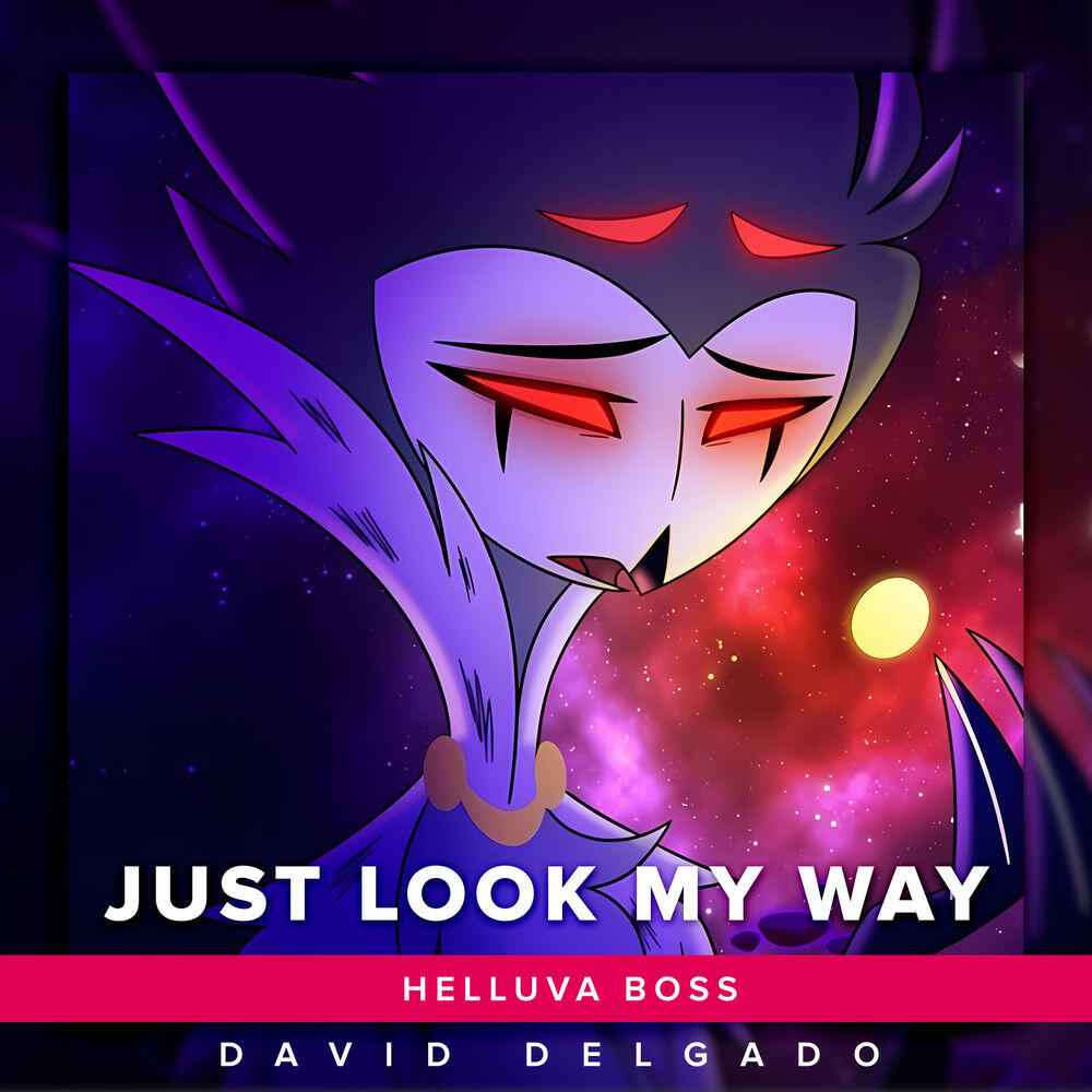 Релиз Just Look My Way (From "Helluva Boss") [Versión Español Latino]