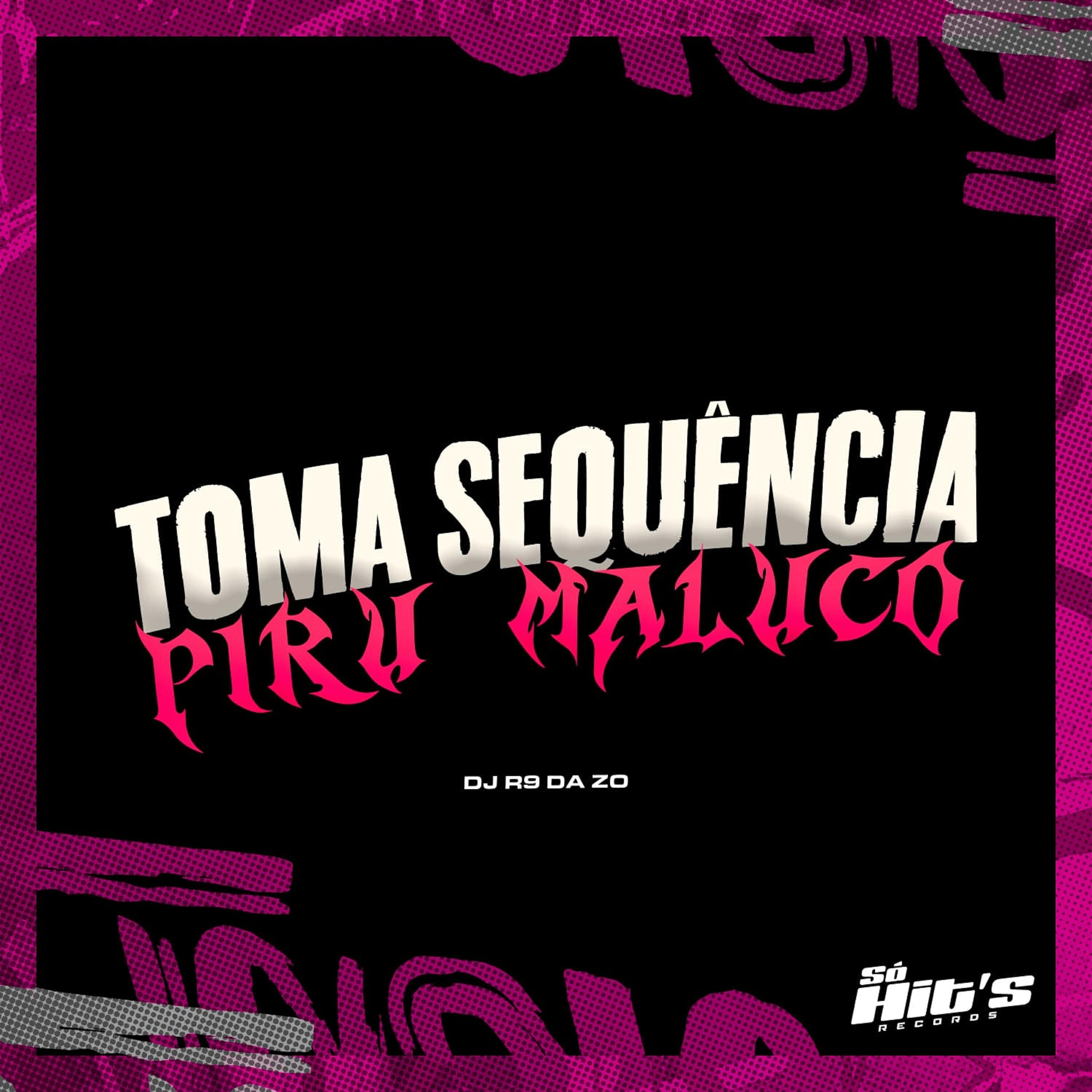 Релиз Toma Sequência Piru Maluco