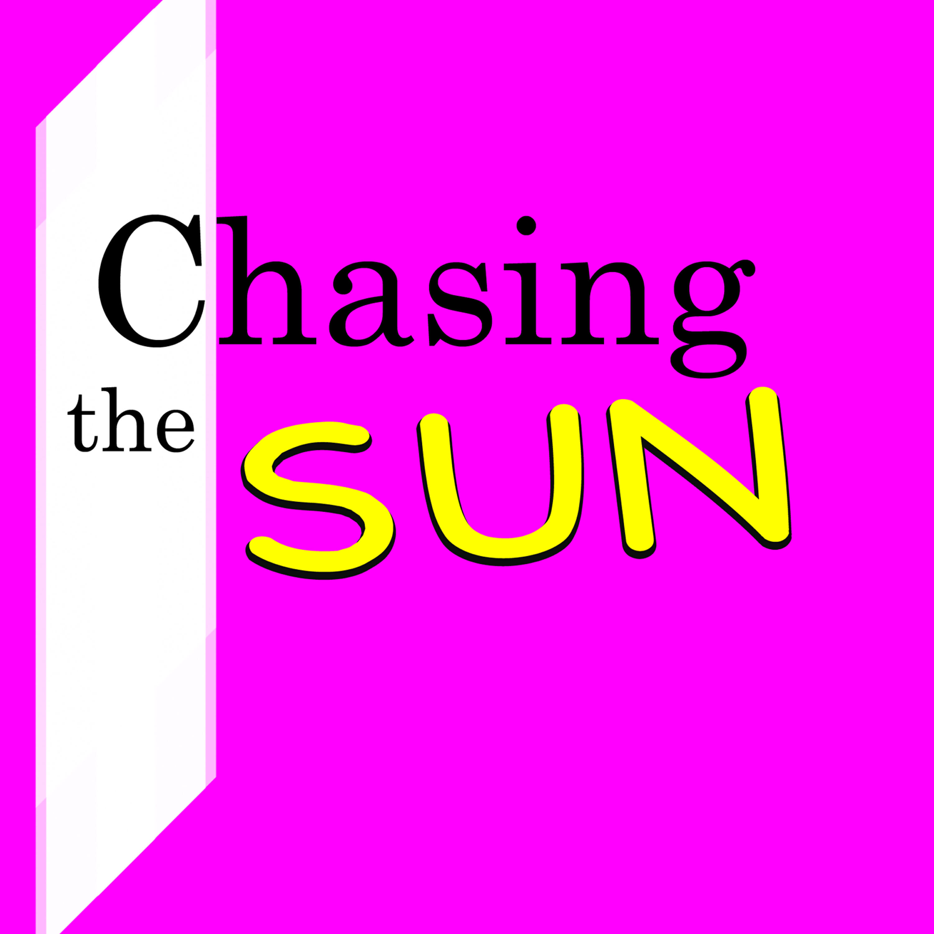 You'll Find Us Chasing the Sun