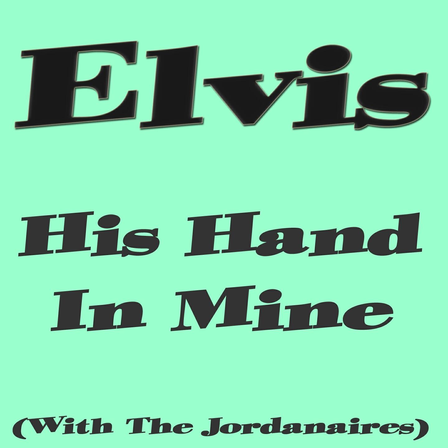 Релиз His Hand in Mine (With the Jordanaires)