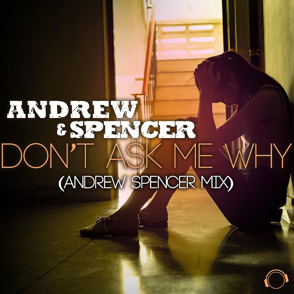 Релиз Don't Ask Me Why (Andrew Spencer Mix)