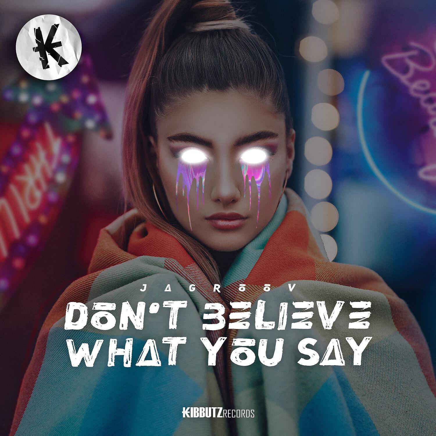 Релиз Don't Believe What You Say