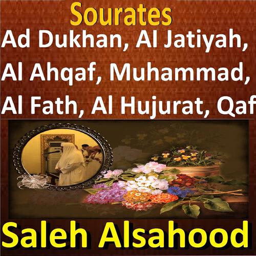 Релиз Sourates Ad Dukhan, Al Jatiyah, Al Ahqaf, Muhammad, Al Fath, Al Hujurat, Qaf