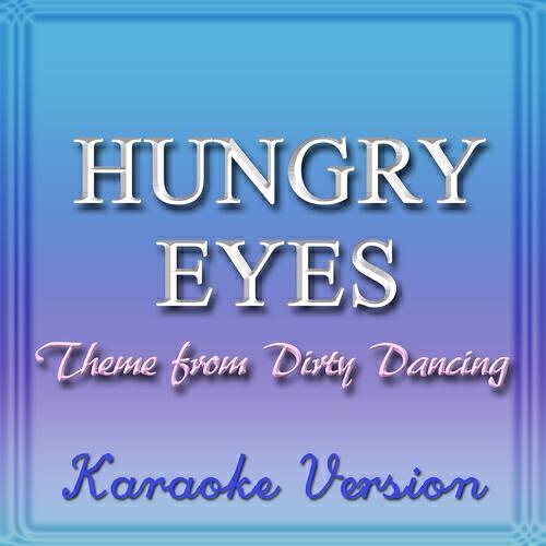 Релиз Hungry Eyes: Theme from Dirty Dancing (Karaoke Version)