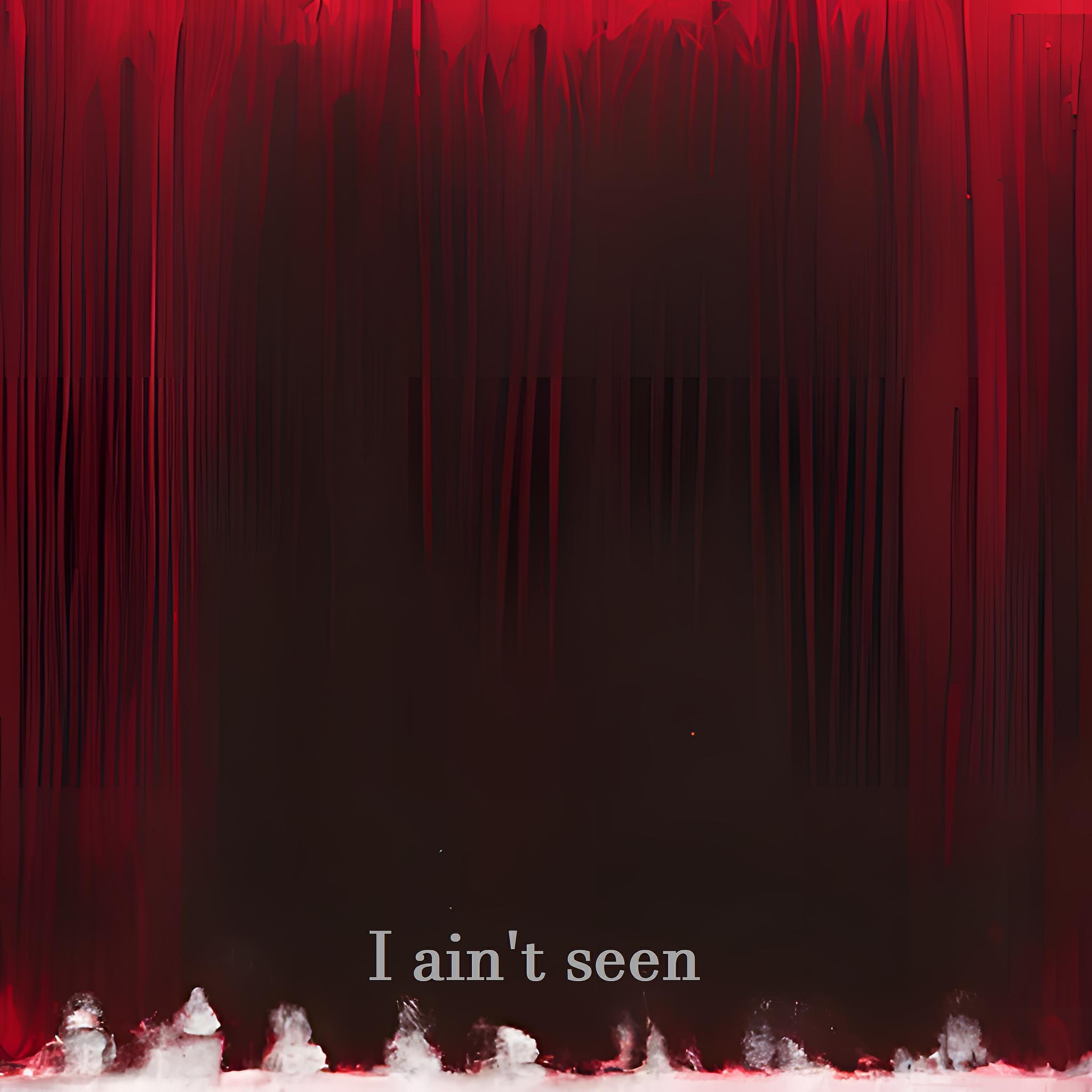 Релиз I ain't seen