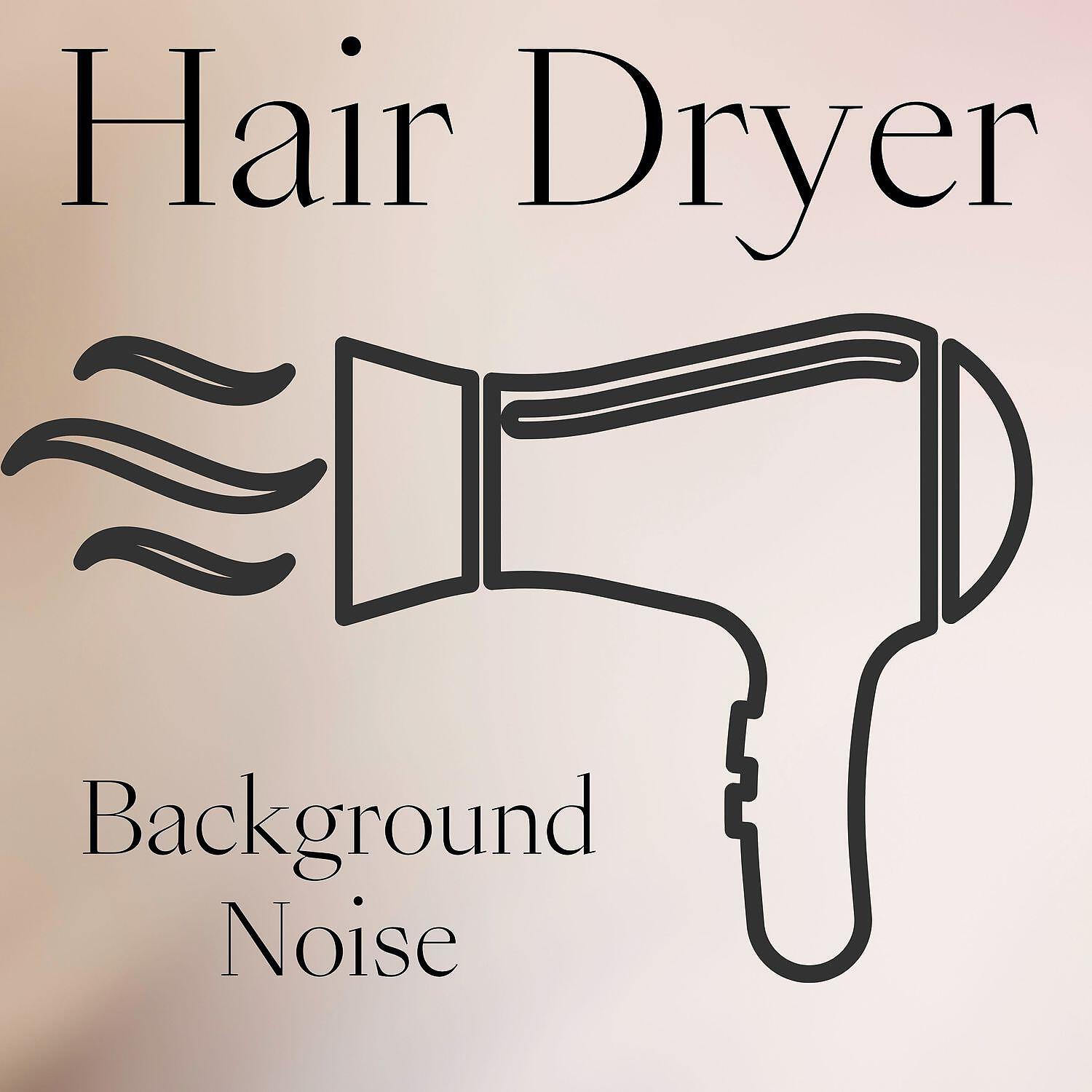 Релиз Hair Dryer for Background Noise