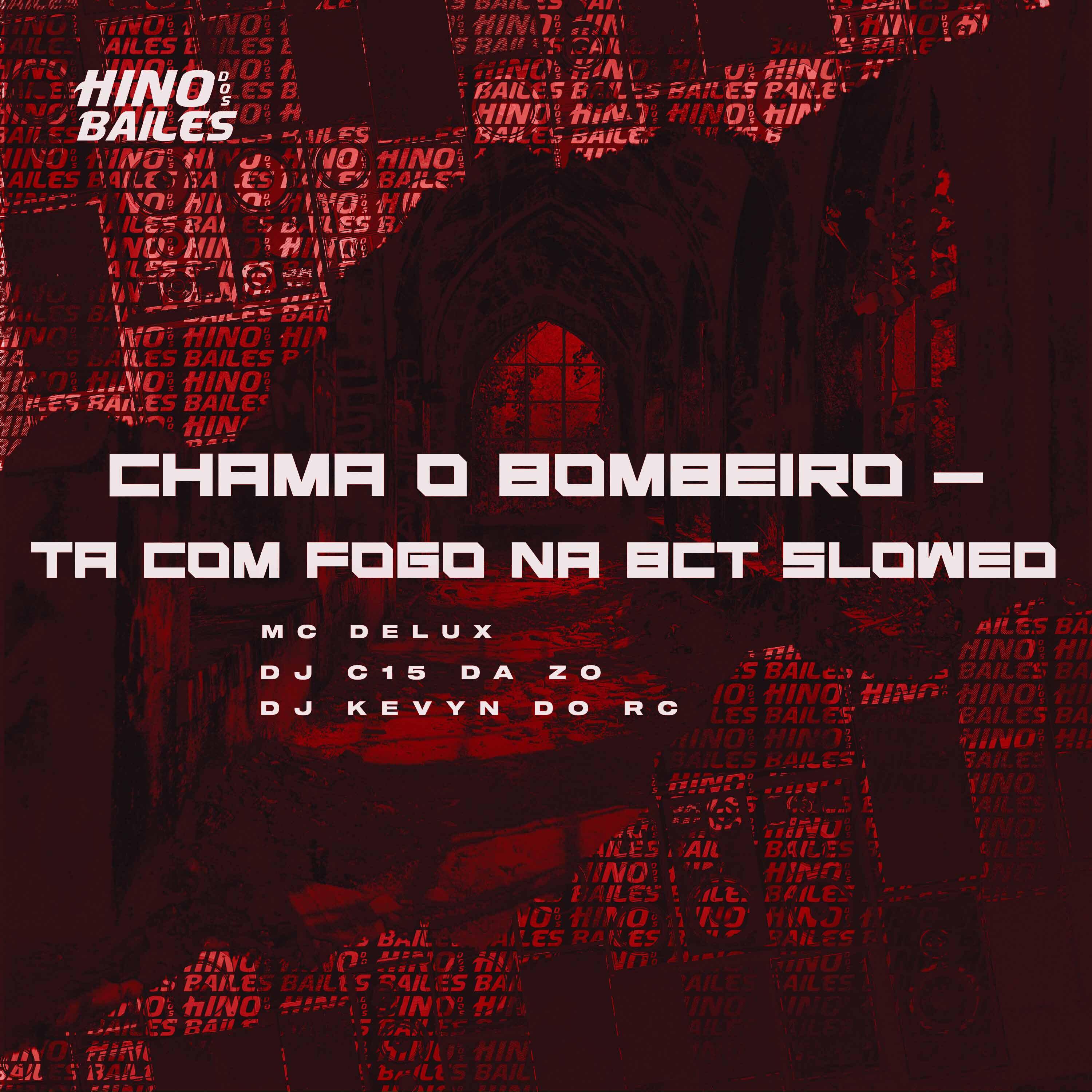 Скачать песню Mc Delux, DJ C15 DA ZO, Dj Kevyn do RC - Chama o Bombeiro - Ta Com Fogo na Bct Slowed бесплатно в MP3 для Android и iOS