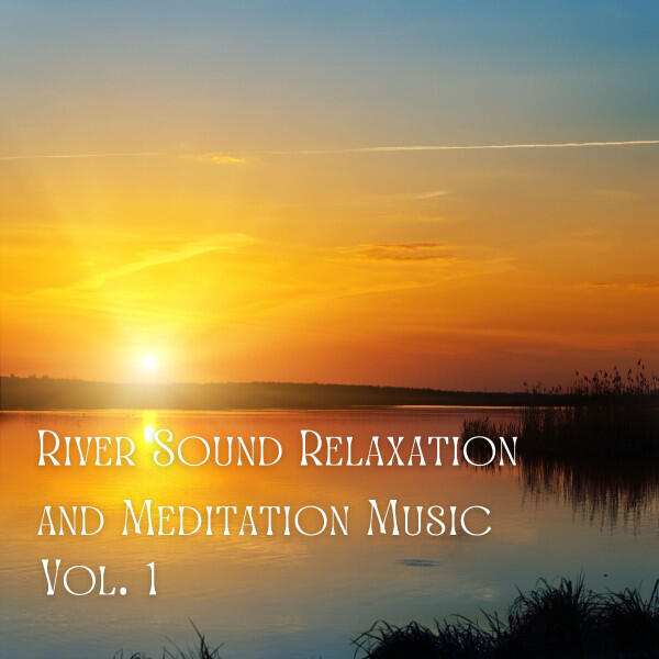 Релиз River Sound Relaxation and Meditation Music Vol. 1