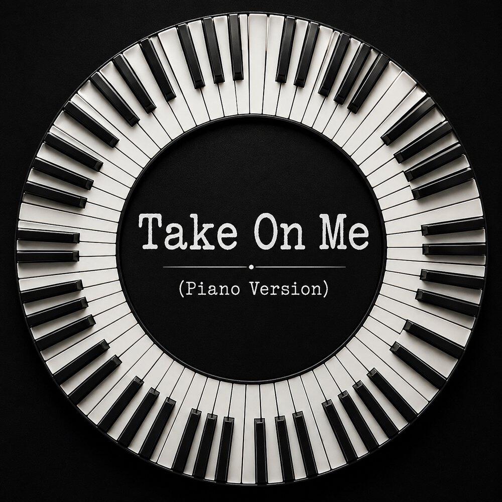 Релиз Take On Me (Piano Version)