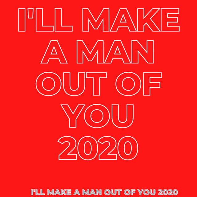 Релиз I'll Make a Man Out of You 2020