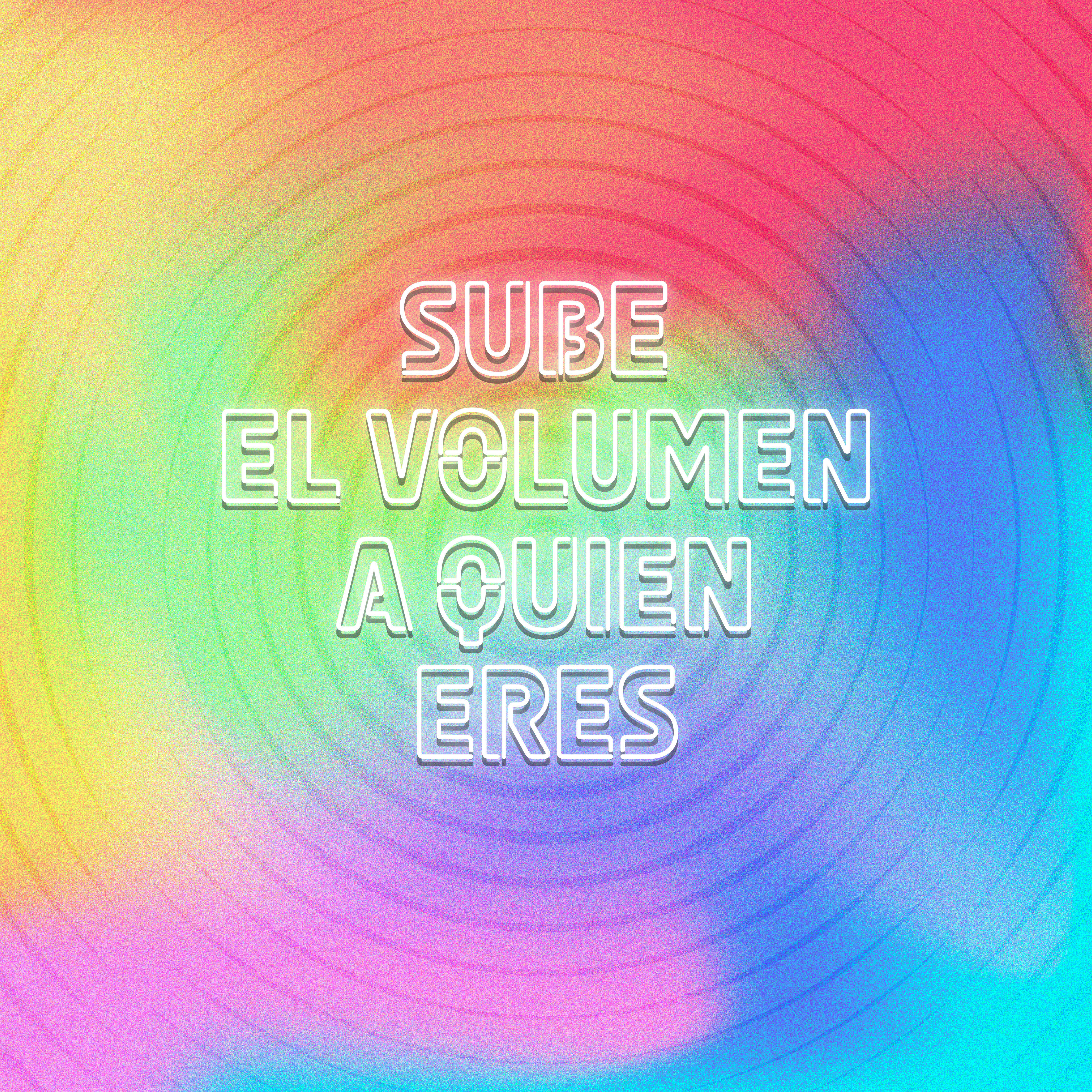 Релиз Sube el Volumen a Quien Eres