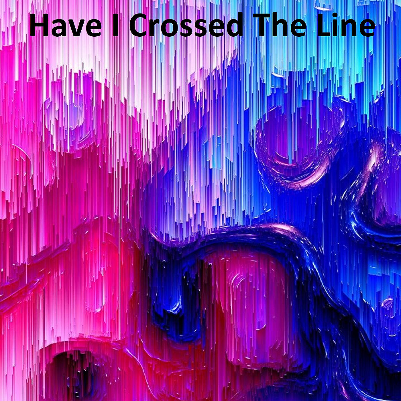 Релиз Have I Crossed the Line