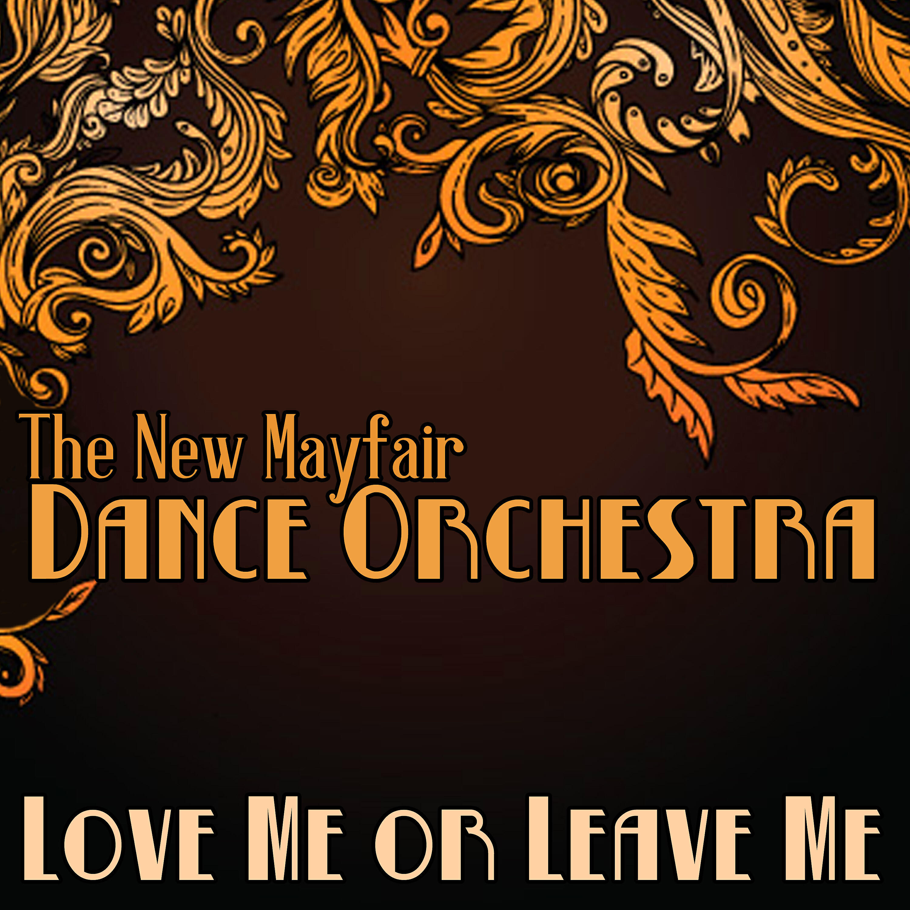 Релиз The New Mayfair Dance Orchestra, Love Me or Leave Me