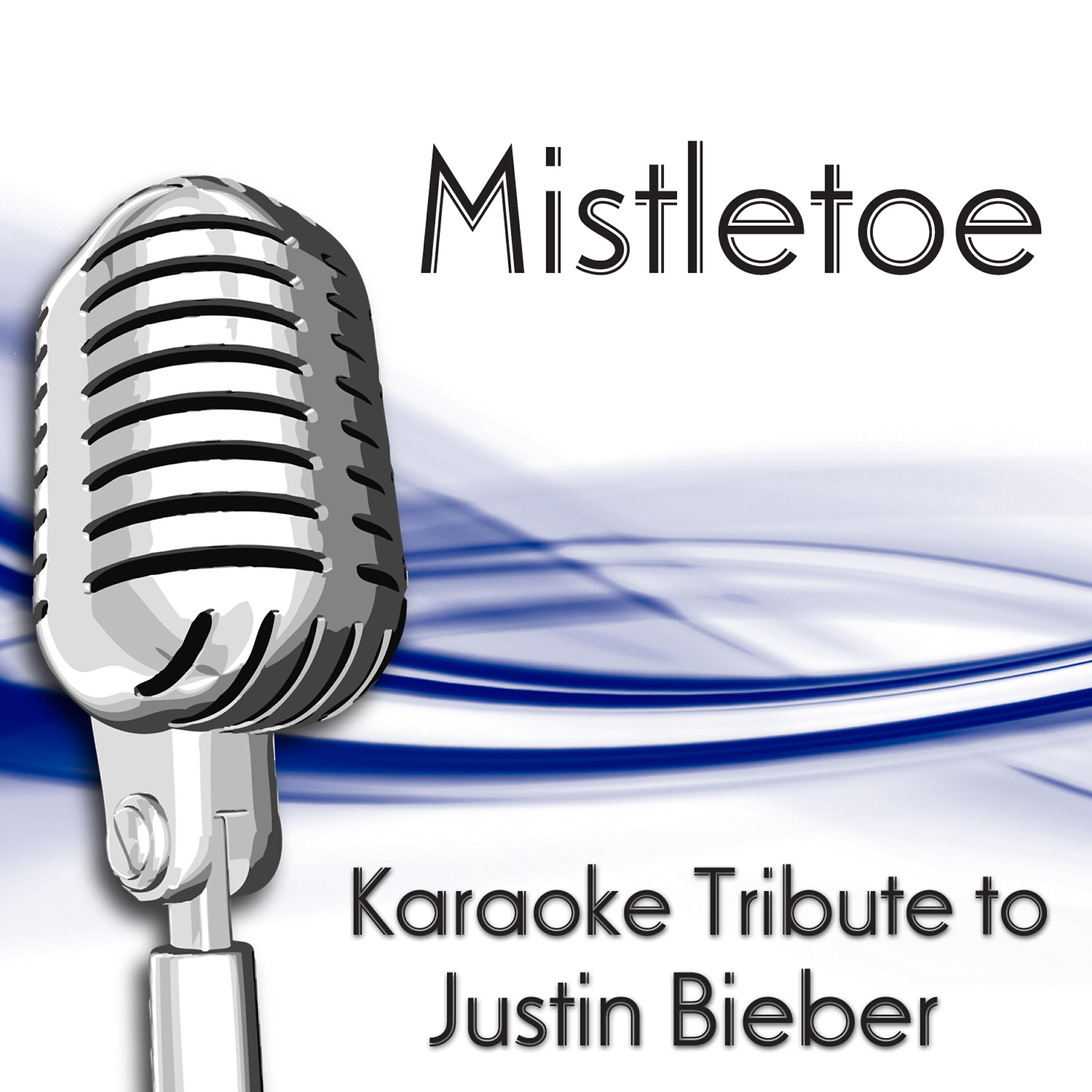 Релиз Mistletoe (Karaoke Tribute To Justin Bieber)
