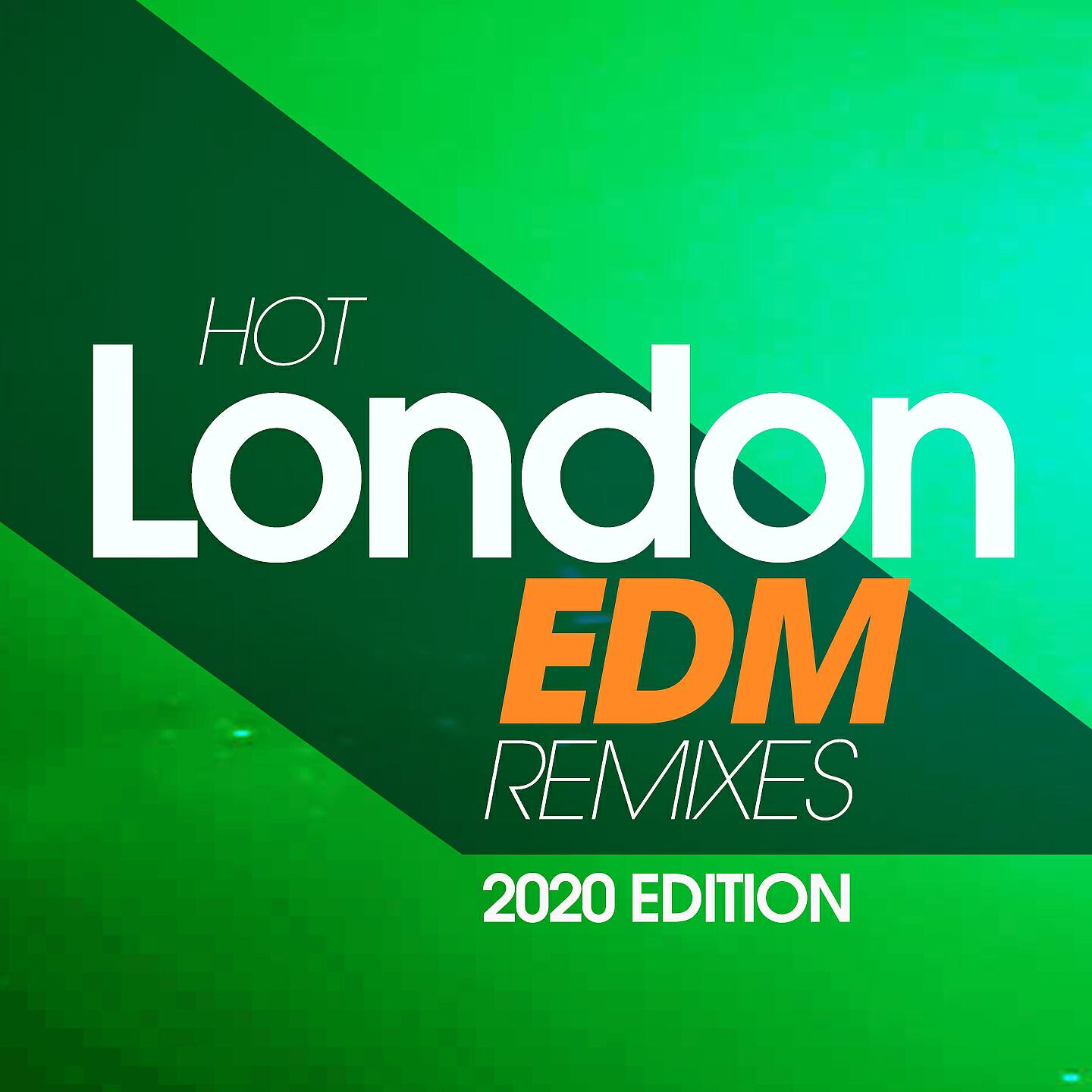 Релиз Hot London EDM Remixes 2020 Edition