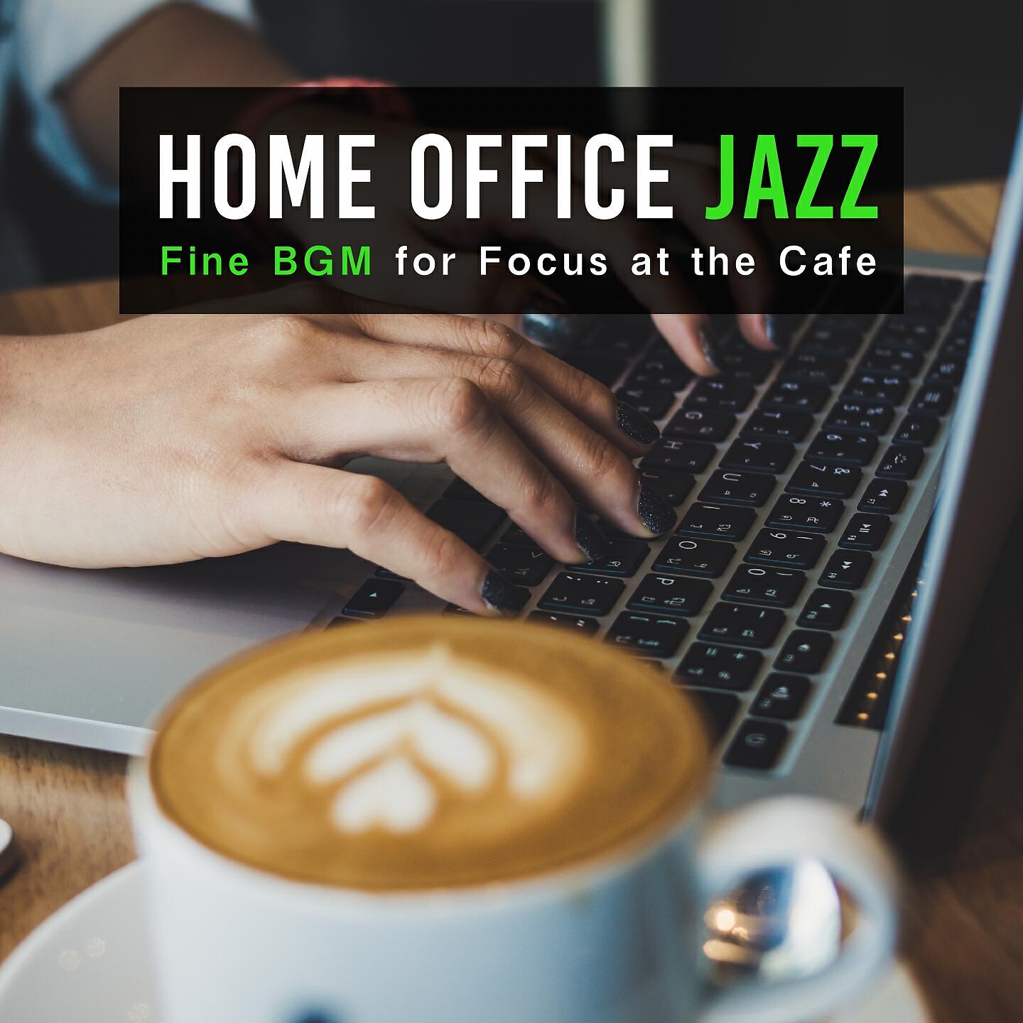 Постер альбома Home Office Jazz - Fine BGM for Focus at the Cafe