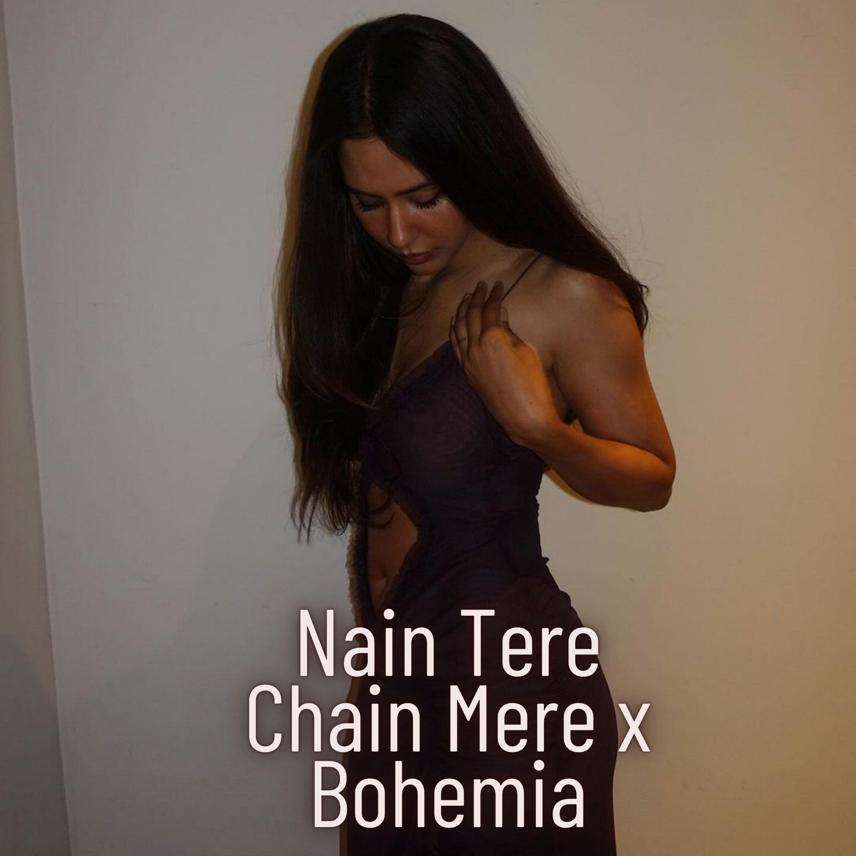 Релиз Nain Tere Chain Mere x Bohemia