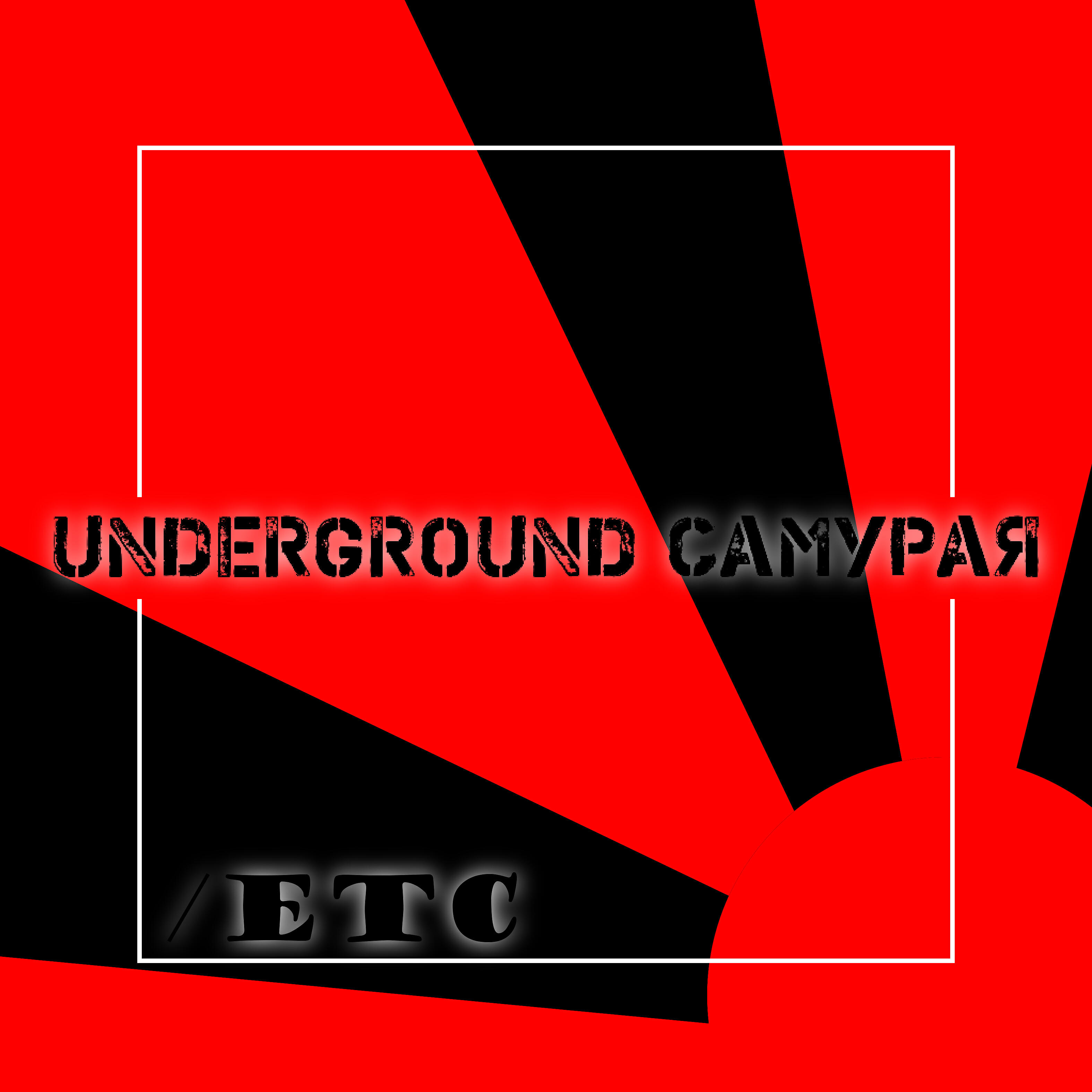 Скачать песню /Etc - Underground cамурая бесплатно в MP3 для Android и iOS