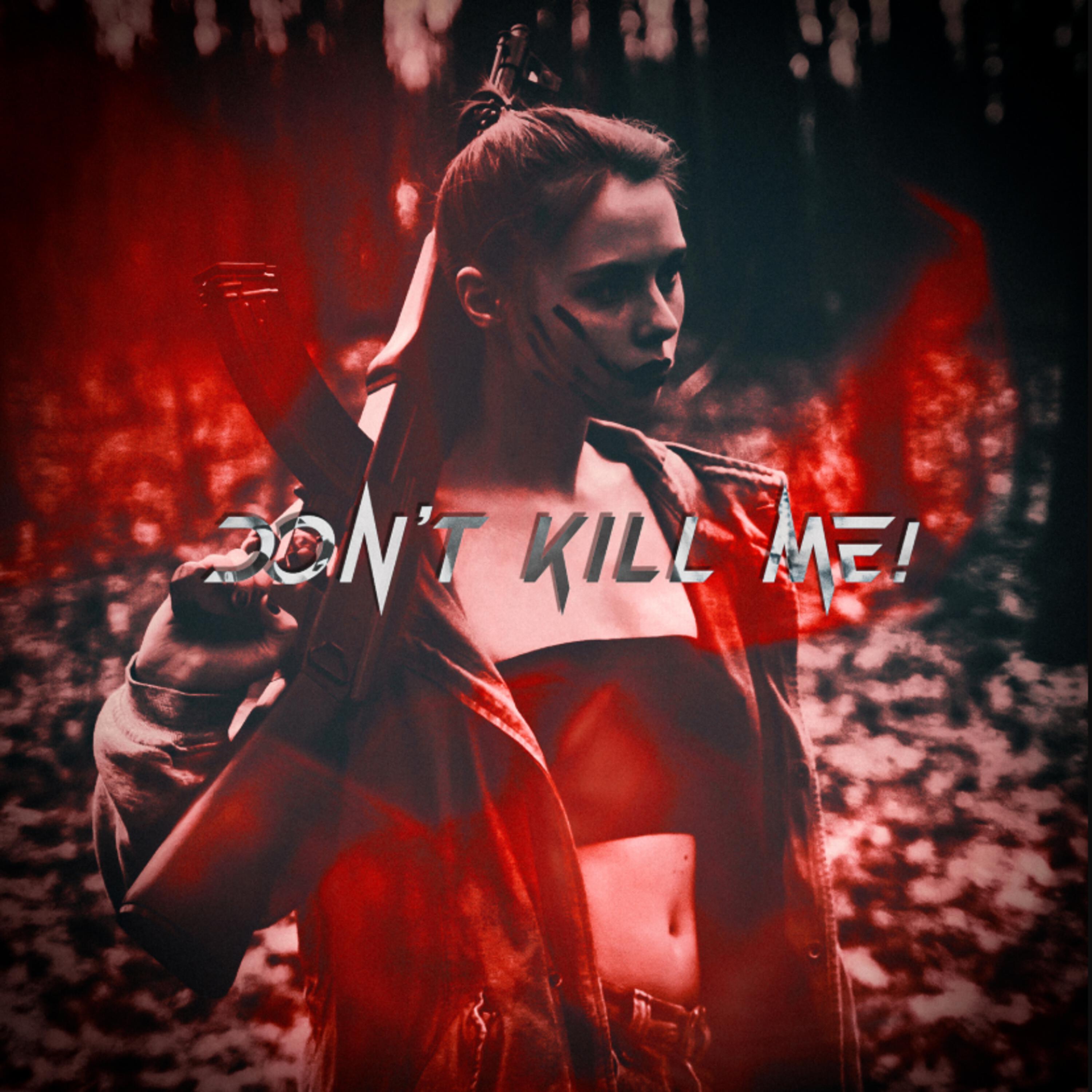 Релиз DON'T KILL ME!