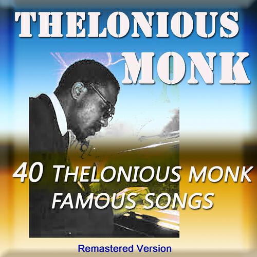 Релиз 40 Thelonious Monk Famous Songs (Remastered Version)