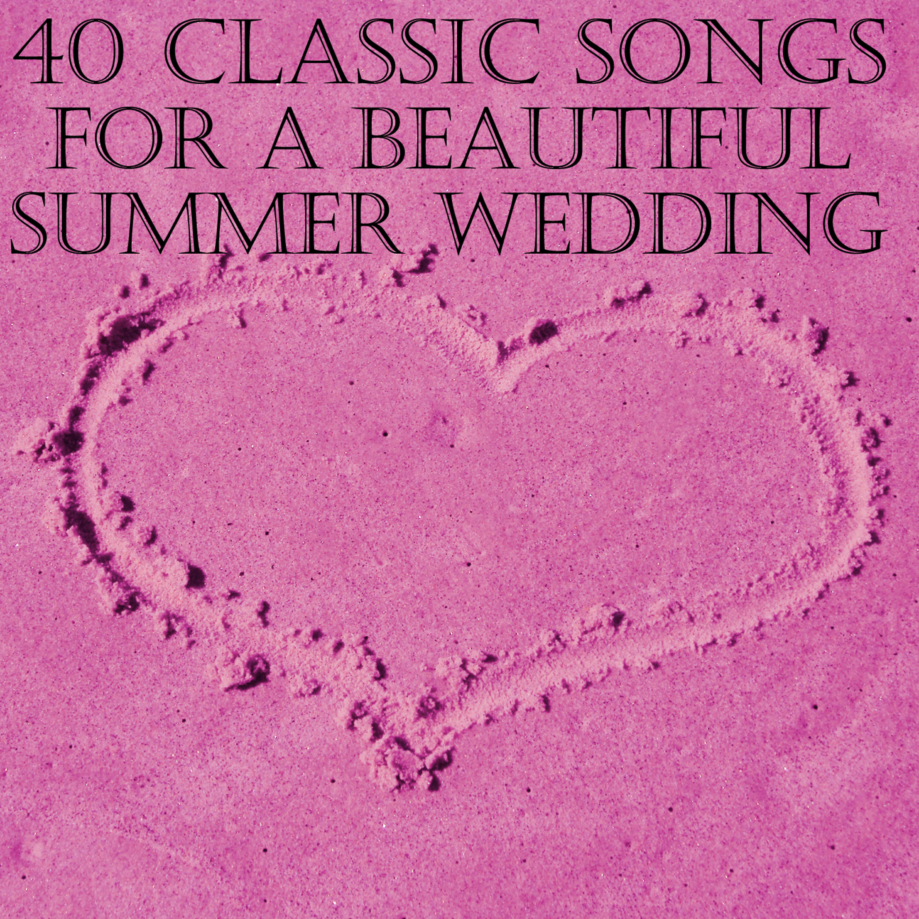 Релиз 40 Classic Songs for a Beautiful Summer Wedding