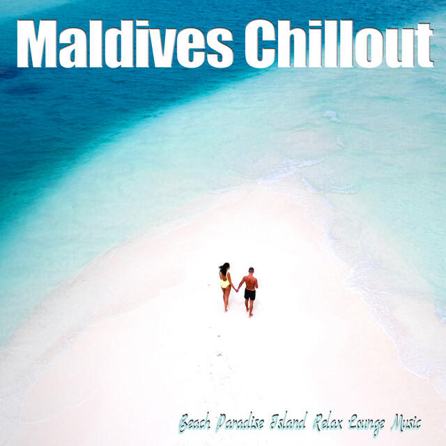 Релиз Maldives Chillout (Beach Paradise Island Relax Lounge Music)