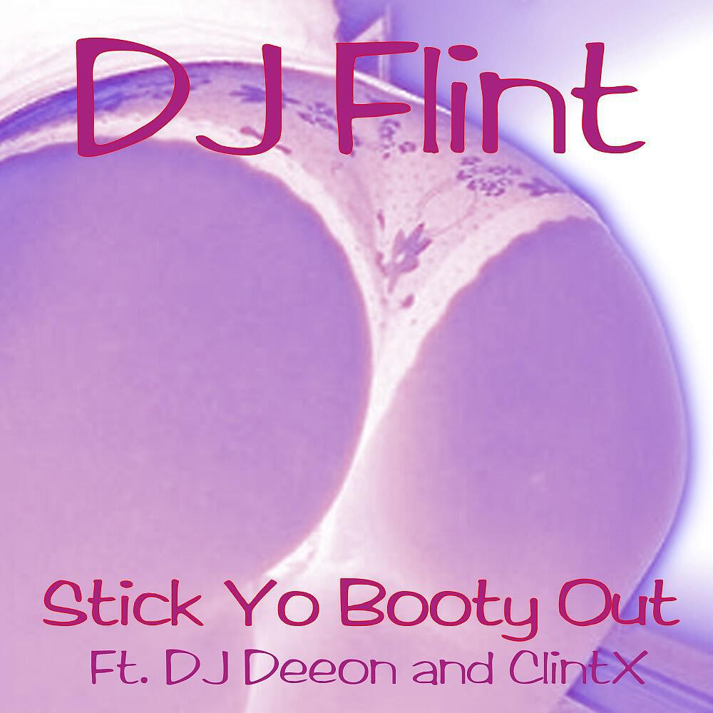 Скачать песню Flint, DJ Deeon - Stick Yo Booty Out бесплатно в MP3 для Android и iOS