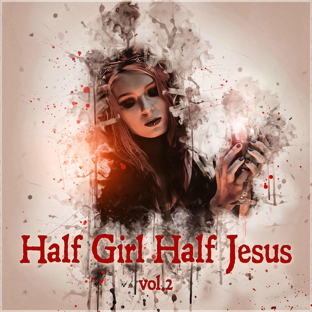 Релиз Half Girl, Half Jesus Vol. 2