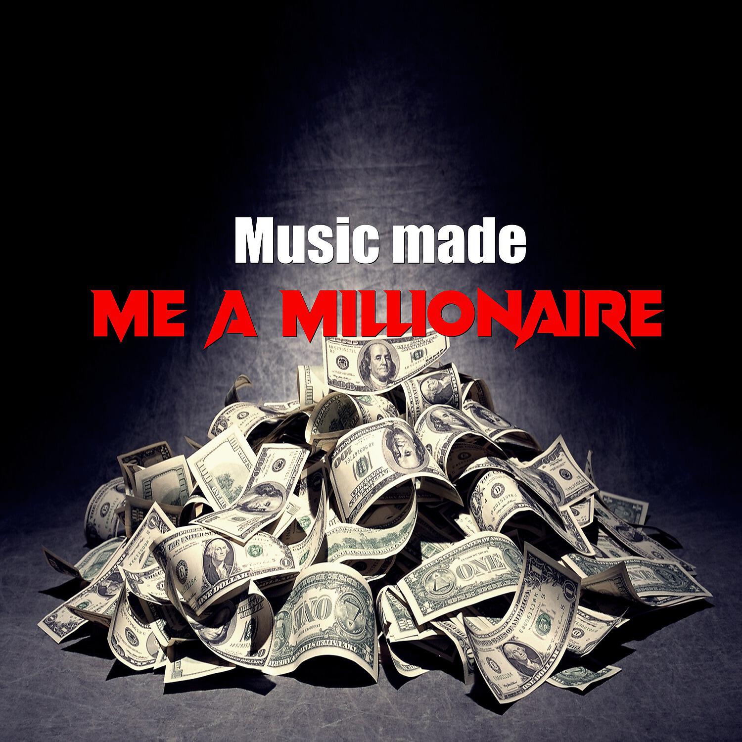 Релиз Music Made Me a Millionaire