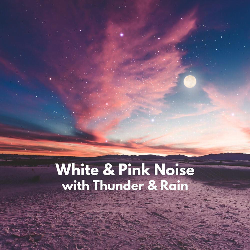 Релиз White & Pink Noise (With Thunder & Rain)