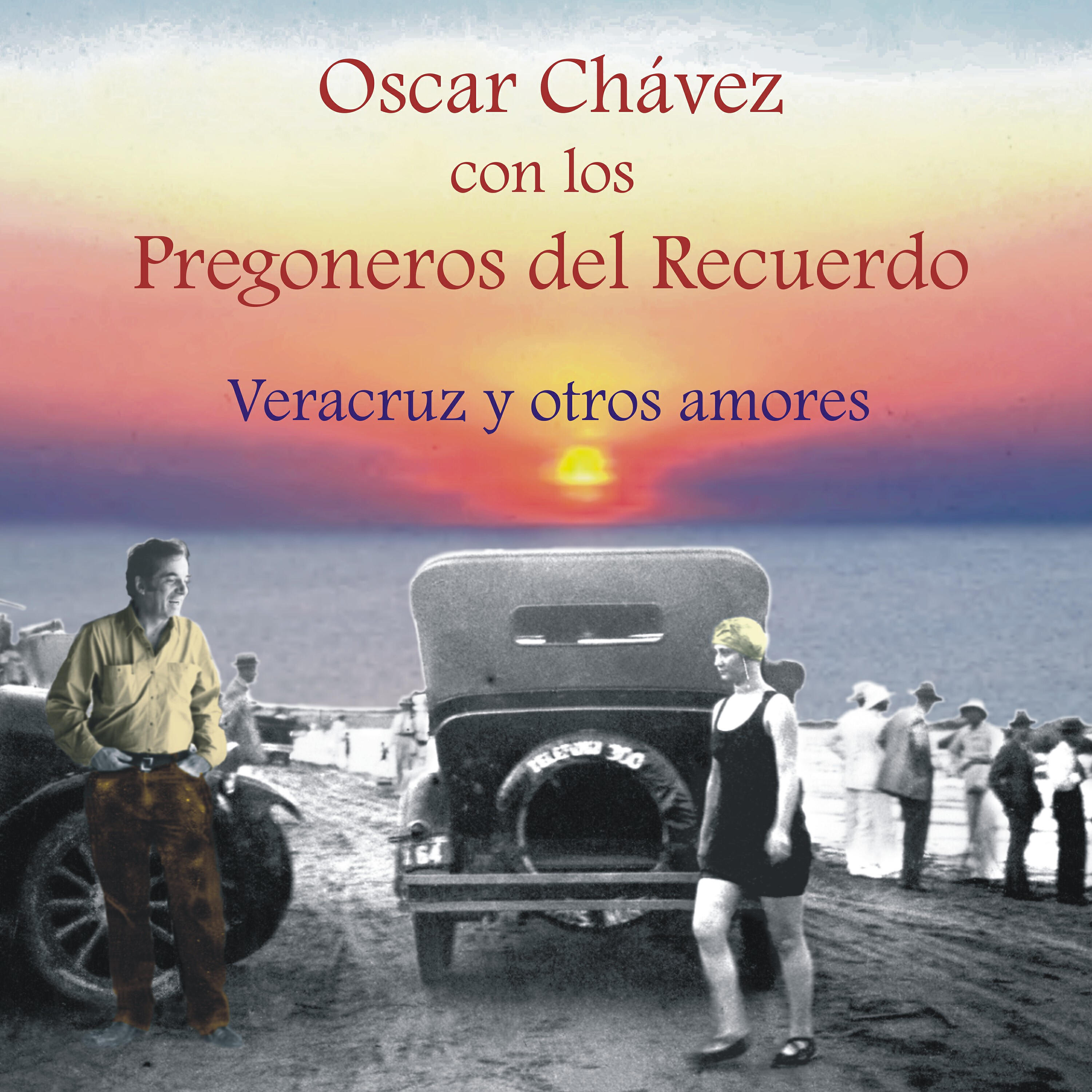 Релиз Oscar Chávez Con los Pregoneros del Recuerdo, Veracruz y Otros Amores