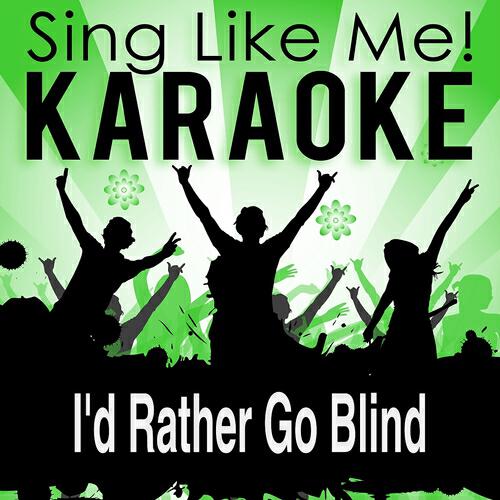 Релиз I'd Rather Go Blind (Karaoke Version)