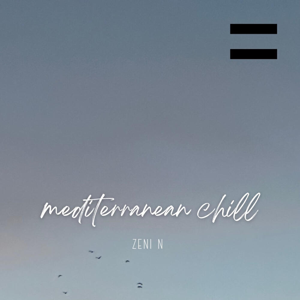 Скачать песню Zeni N - Mediterranean Chill бесплатно в MP3 для Android и iOS