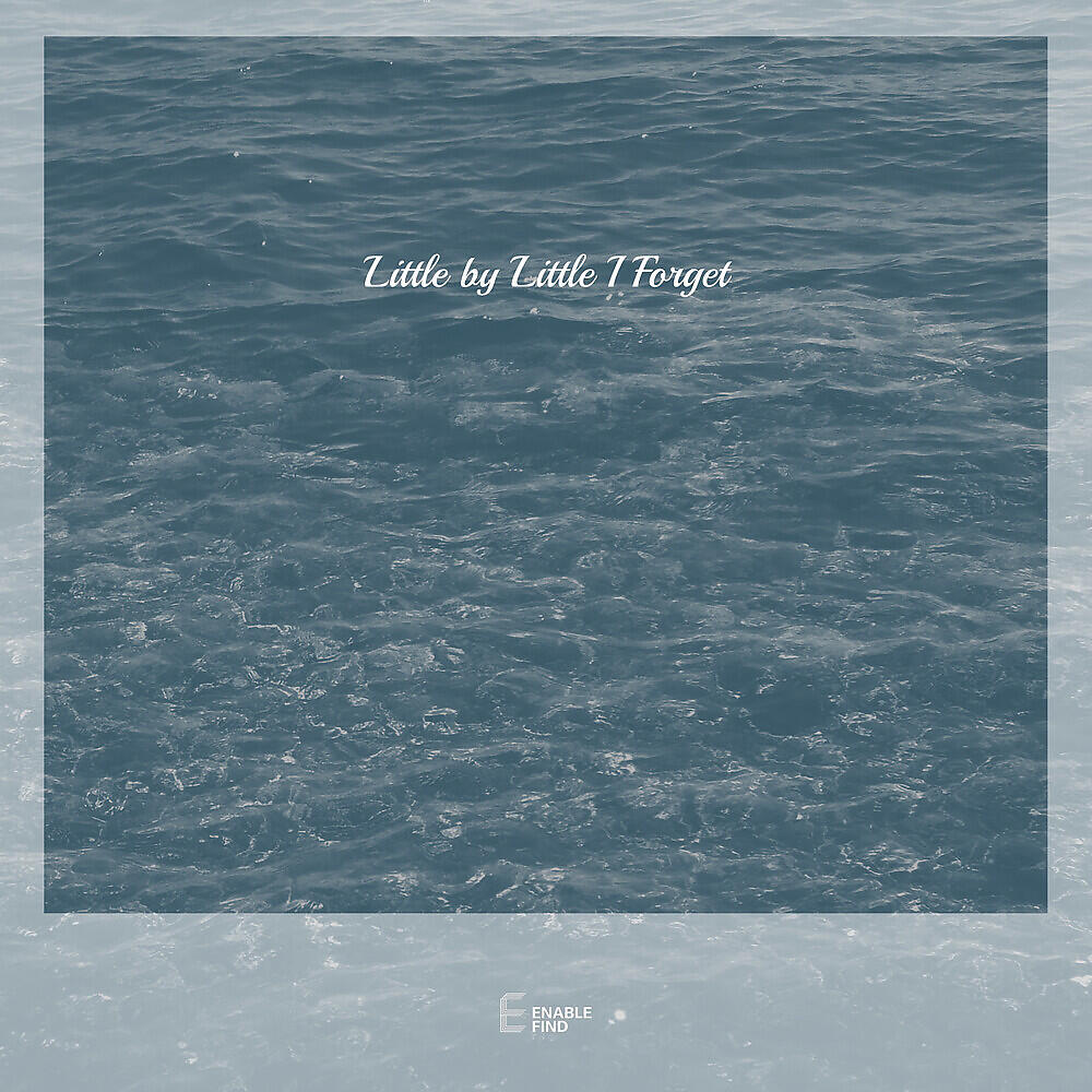 Релиз Little by Little I Forget