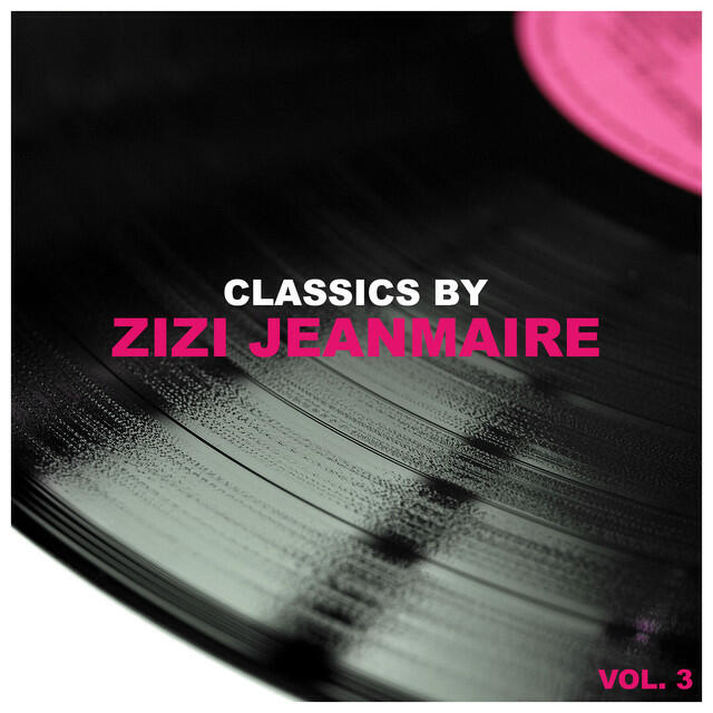 Релиз Classics by Zizi Jeanmaire, Vol. 3