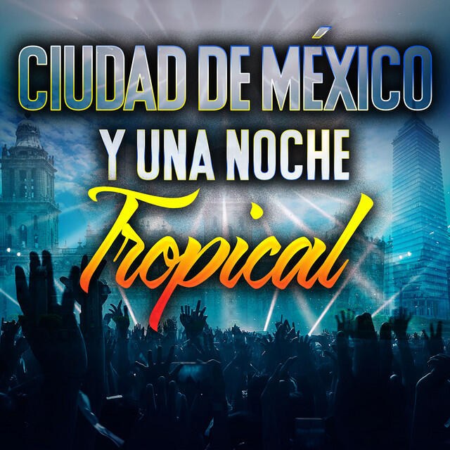 Релиз CIUDAD DE MÉXICO Y UNA NOCHE TROPICAL