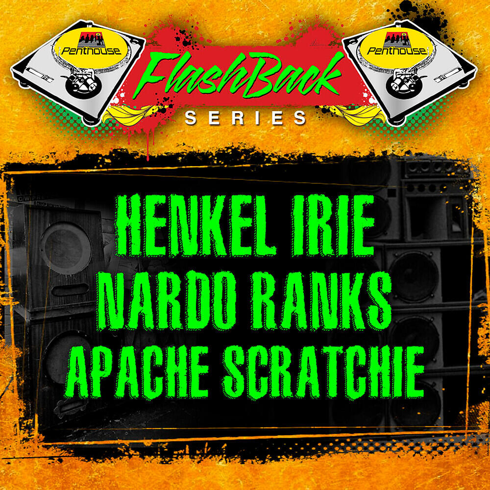Релиз Penthouse Flashback Series: Henkel Irie, Nardo Ranks and Apache Scratchie