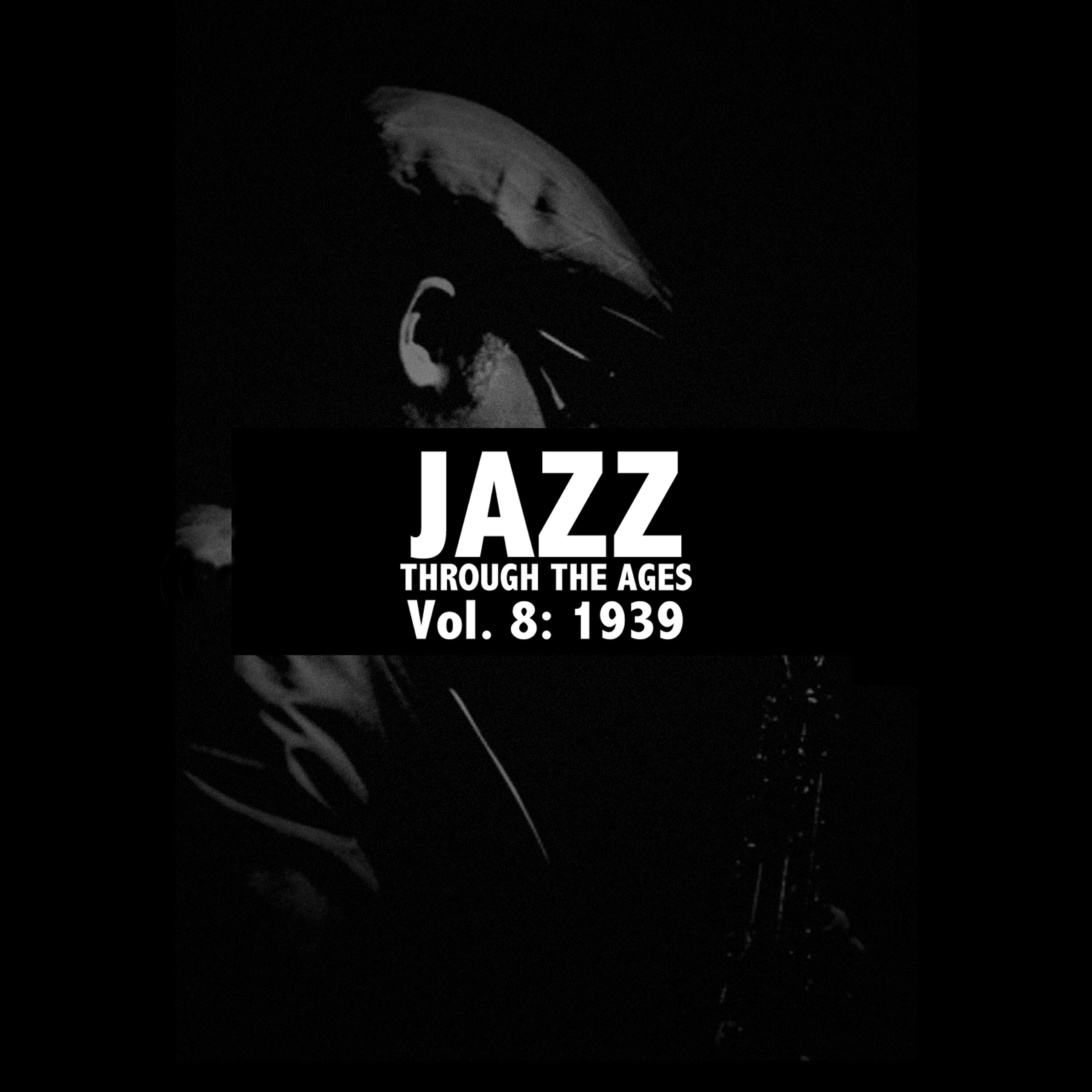 Релиз Jazz Through the Ages, Vol. 8: 1939